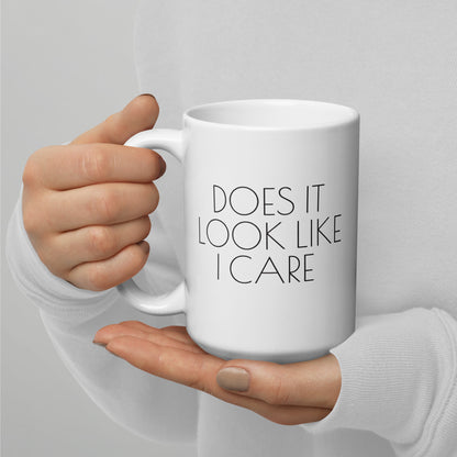 Does It Look LIke I Care 15 oz Mug- Sassy & Sarcastic Collection