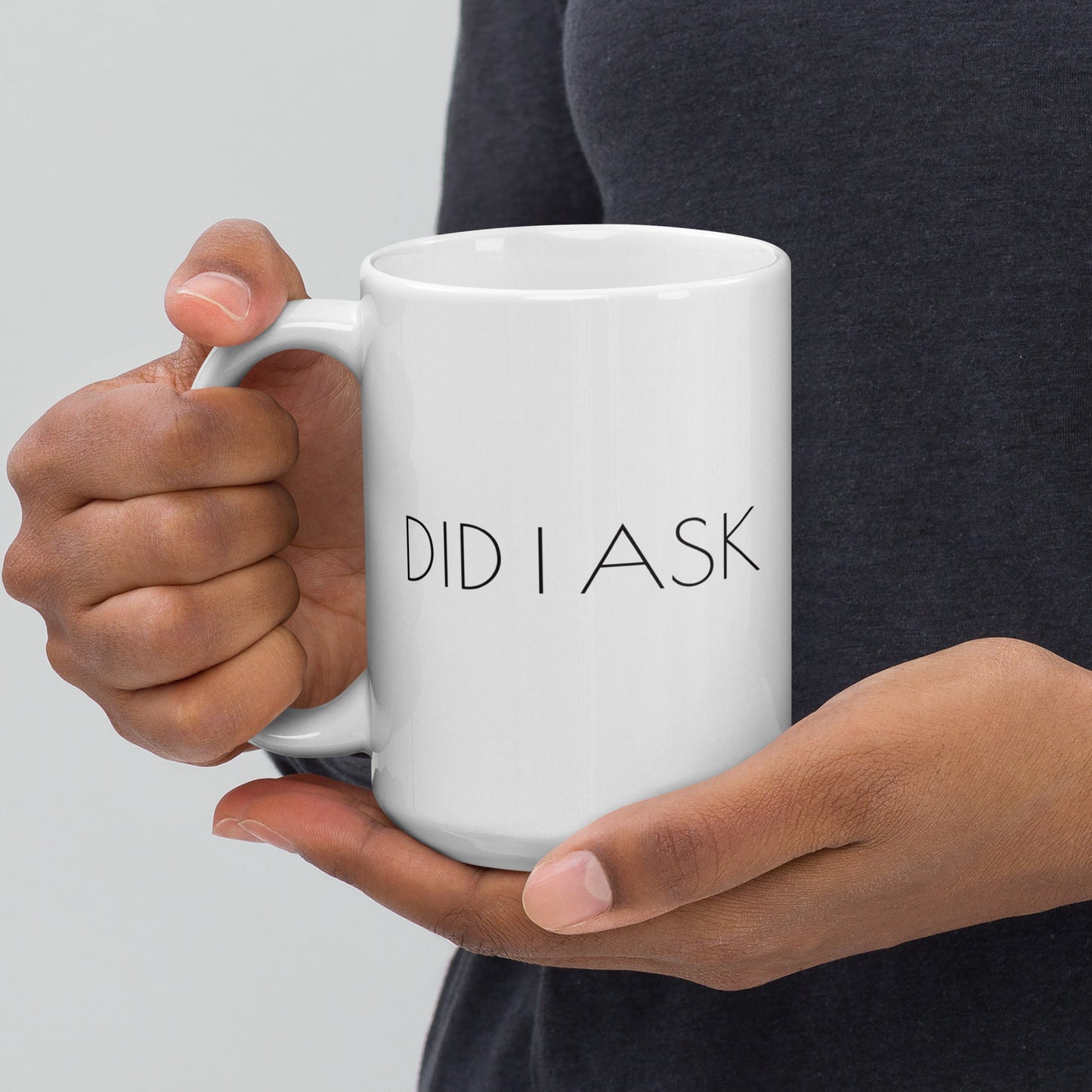 "Did I Ask" Sassy and Sarcastic 15 oz Mug - For the Unapologetically Bold!