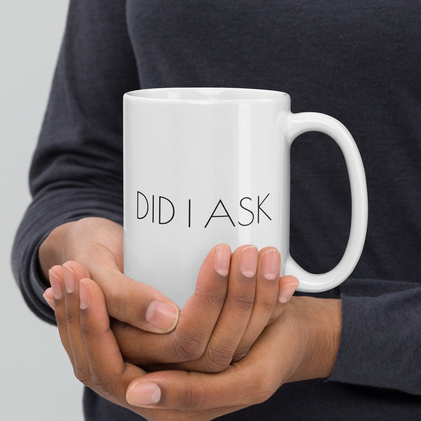 "Did I Ask" Sassy and Sarcastic 15 oz Mug - For the Unapologetically Bold!